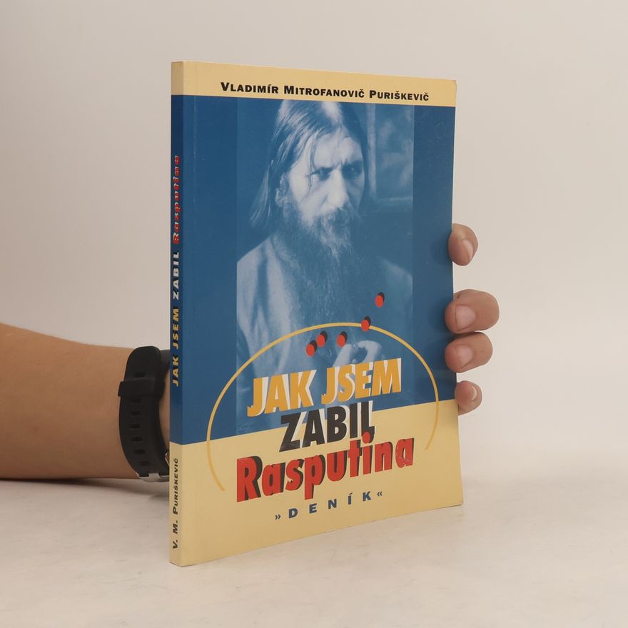 Vladimir Mitrofanovič Puriškevič Jak jsem zabil Rasputina