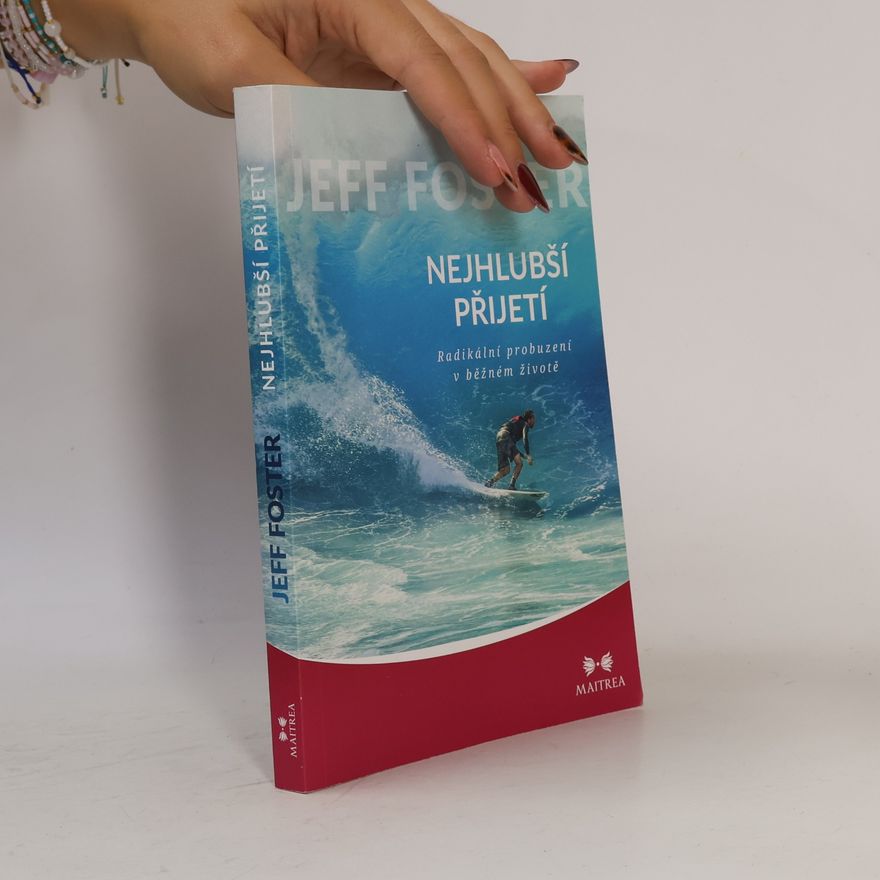 Jeff Foster Nejhlubší přijetí