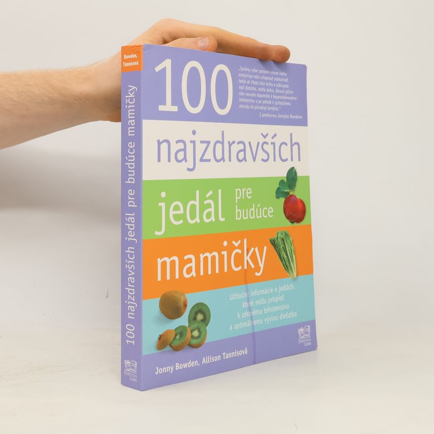Jonny Bowden 100 najzdravších jedál pre budúce mamičky