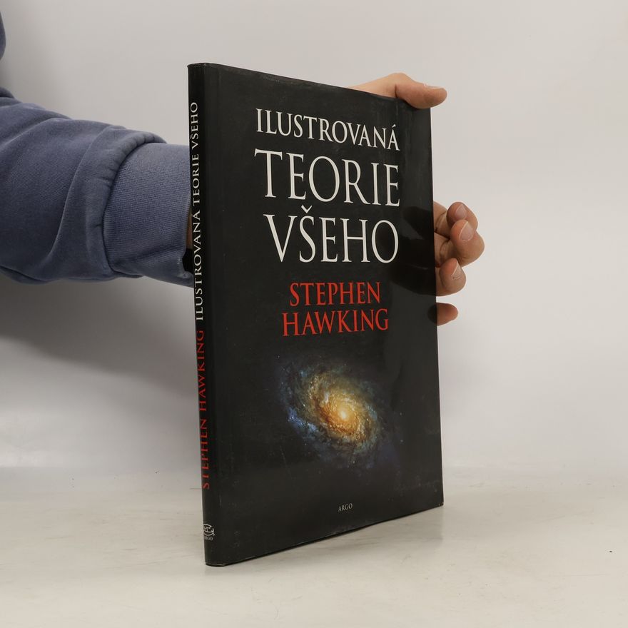 Stephen Hawking Ilustrovaná teorie všeho: Počátek a osud vesmíru