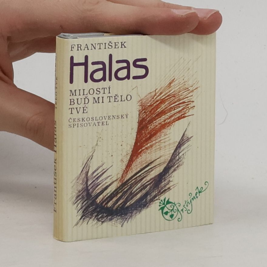 František Halas Milostí buď mi tělo tvé