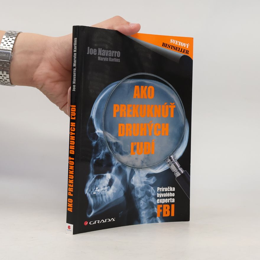 Joe Navarro Ako prekuknúť druhých ľudí – Príručka bývalého experta FBI