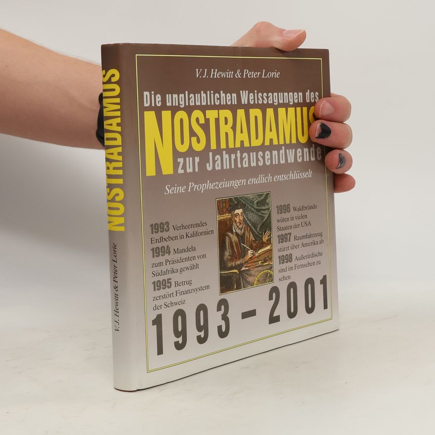 Peter Lorie Die unglaublichen Weissagungen des Nostradamus zur Jahrtausendwende 1993 - 2001