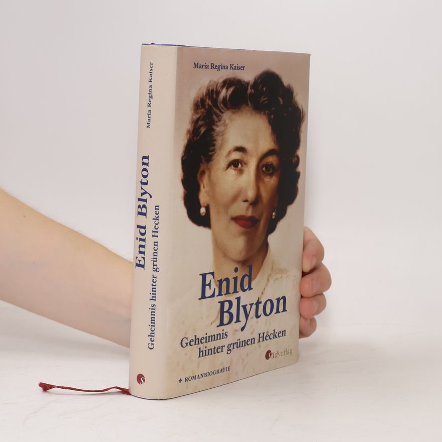 Maria Regina Kaiser Enid Blyton. Geheimnis hinter grünen Hecken