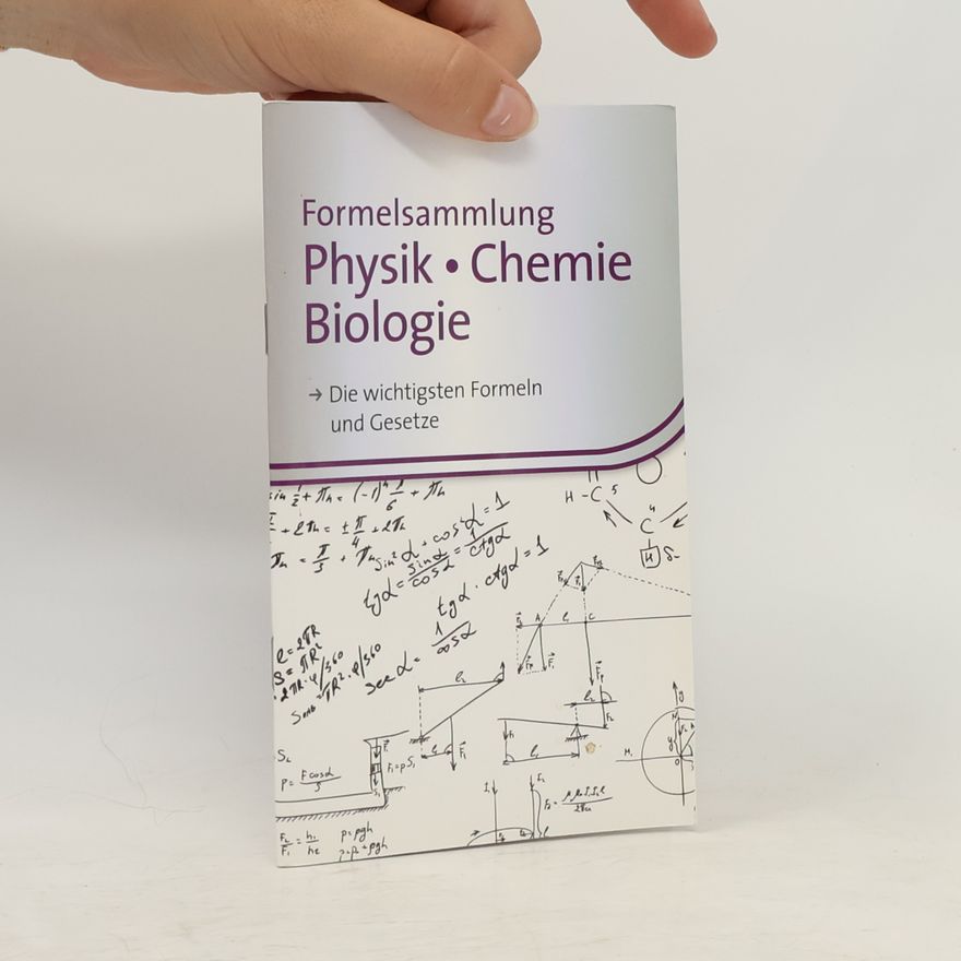 Autorenkollektiv Formelsammlung. Physik, Chemie, Biologie