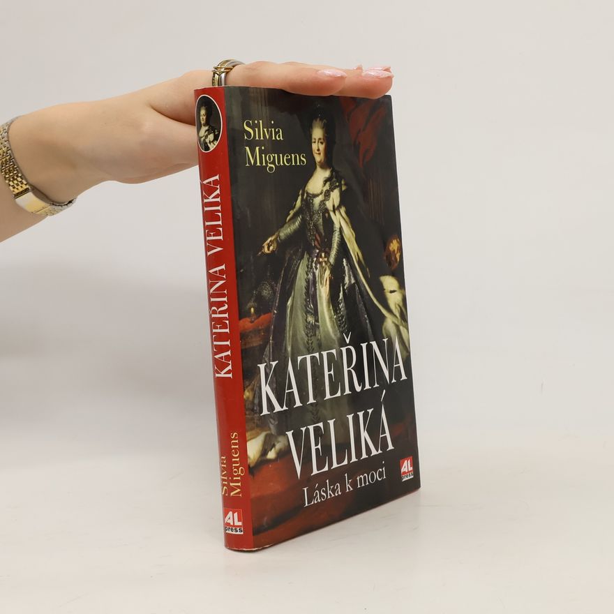 Silvia Miguens Kateřina Veliká : láska k moci