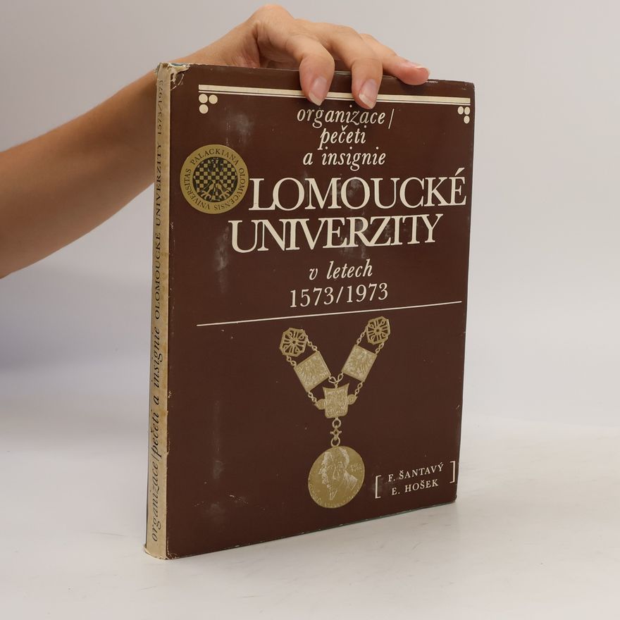 Emil Hošek Organizace, pečeti a insignie olomoucké univerzity v letech 1573-1973
