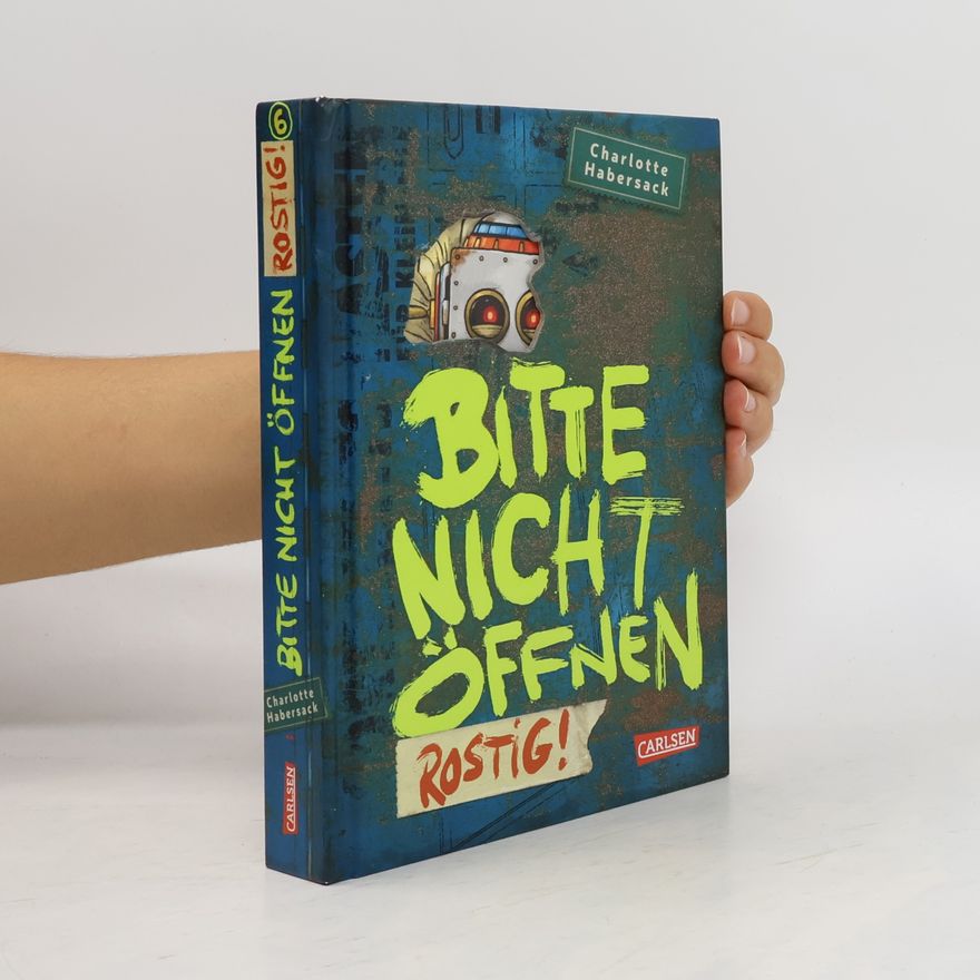 Charlotte Habersack Bitte nicht öffnen 6. Rostig!
