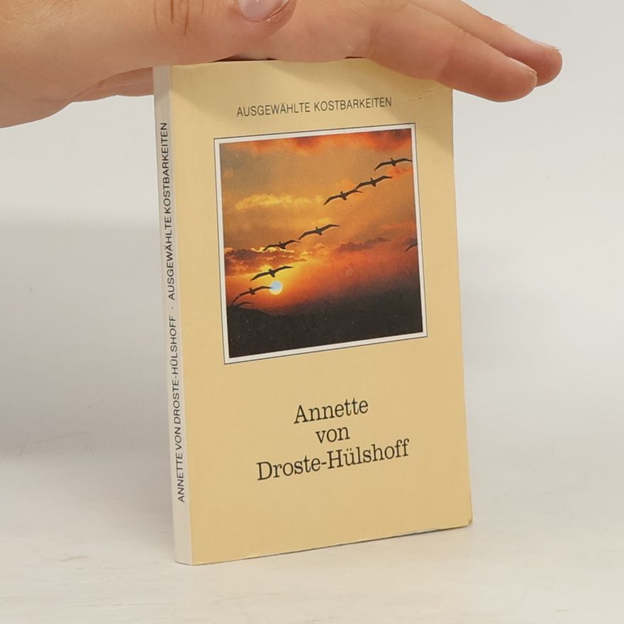 Annette von Droste-Hülshoff Ausgewählte Kostbarkeiten