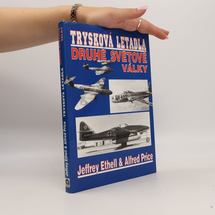 Jeffrey L. Ethell Trysková letadla druhé světové války