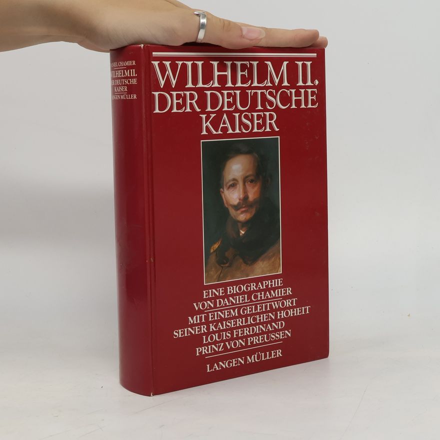J. Daniel Chamier Wilhelm II. [der Zweite] der deutsche Kaiser