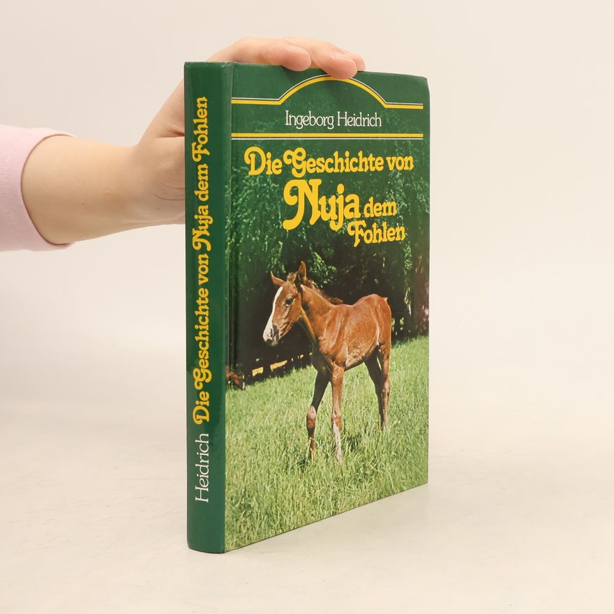 Ingeborg Heidrich Die Geschichte von Nuja dem Fohlen