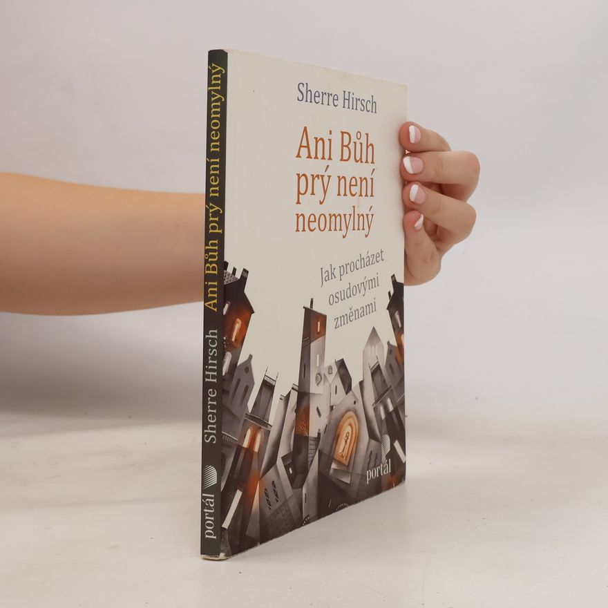 Sherre Z. Hirsch Ani Bůh prý není neomylný - Jak procházet osudovými změnami