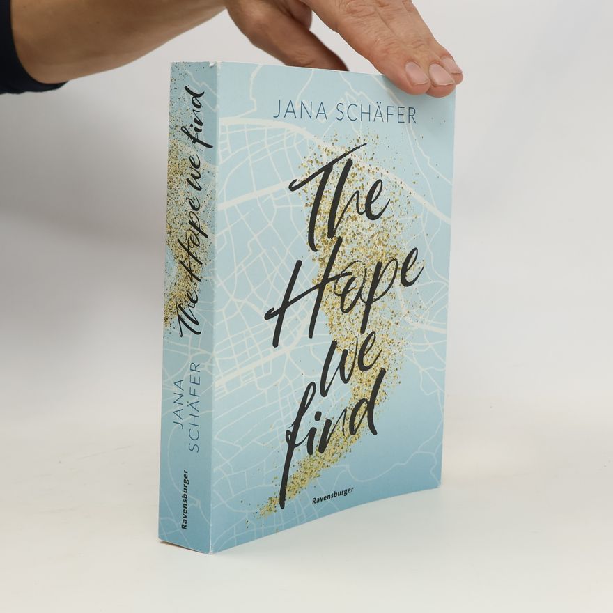 Jana Schäfer The Hope We Find