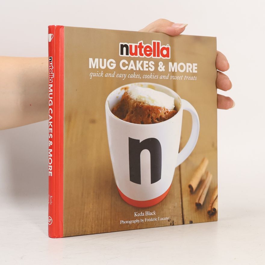 Keda Black Nutella mug cakes & more: quick and easy cakes, cookies and sweet treats