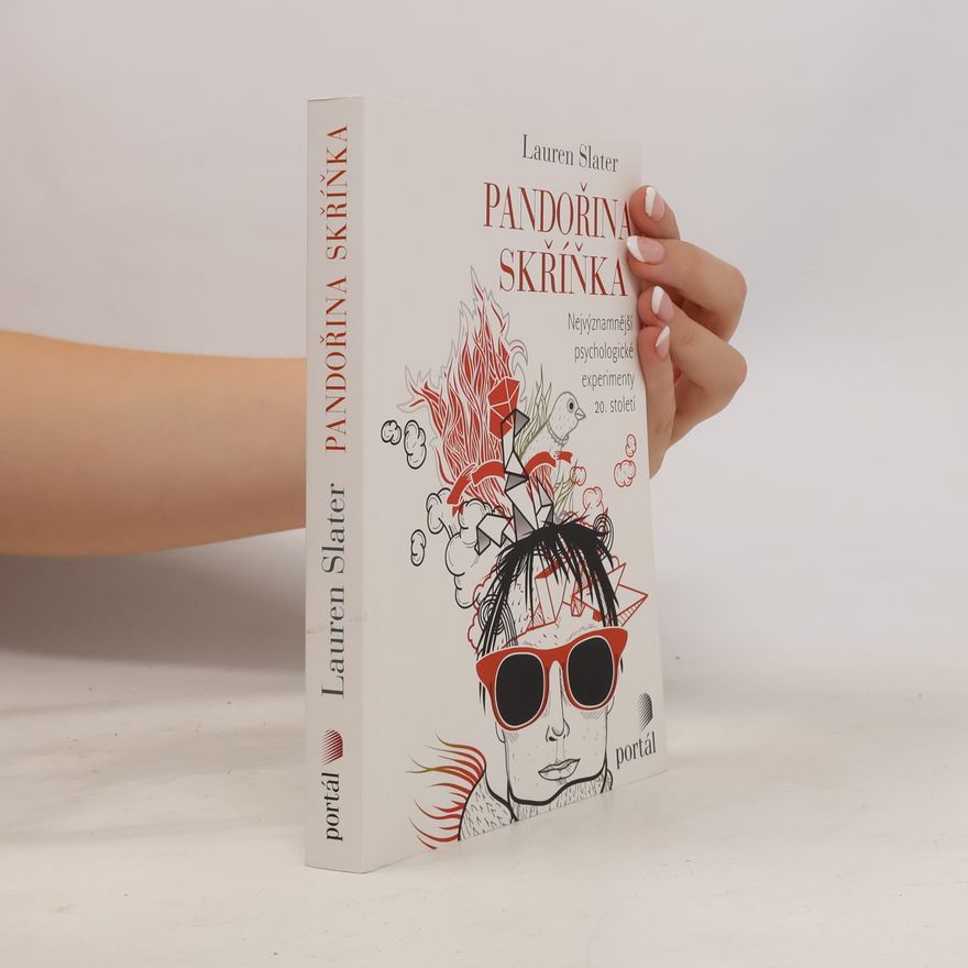 Lauren Slater Pandořina skřínka: Nejvýznamnější psychologické experimenty 20. století