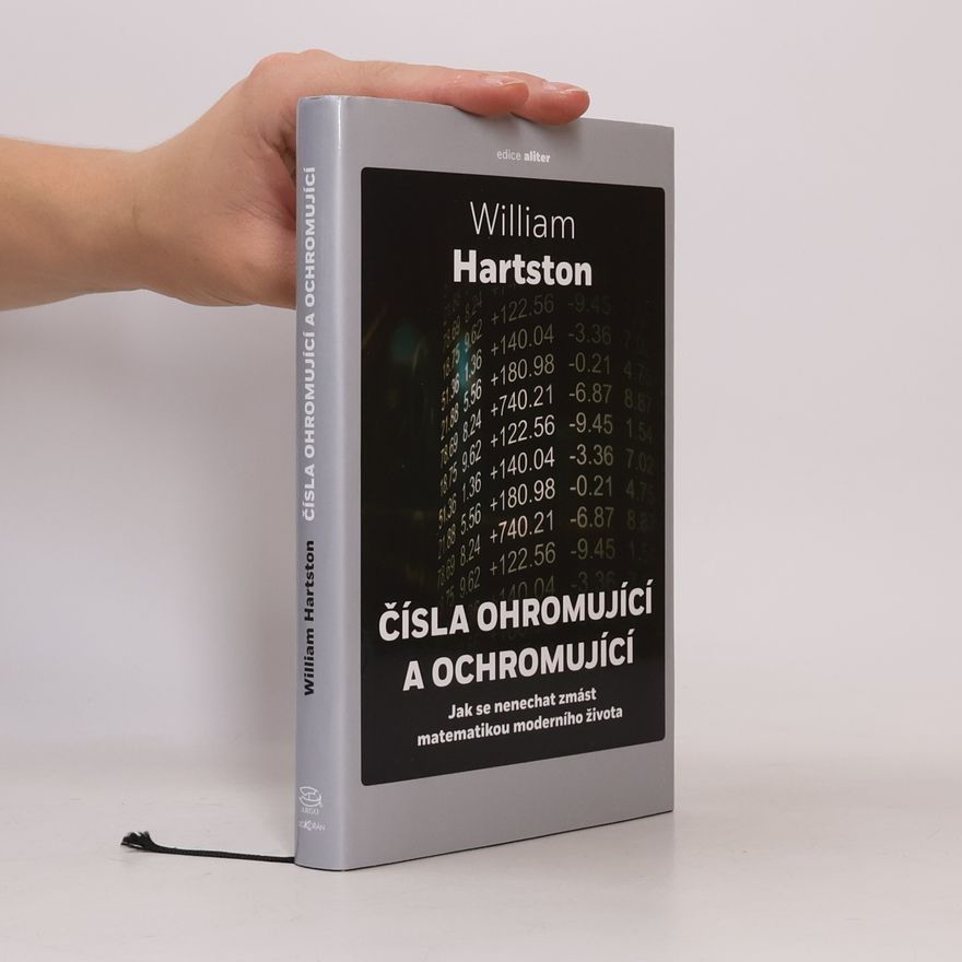 William Hartston Čísla ohromující a ochromující. Jak se nenechat zmást matematikou moderního života