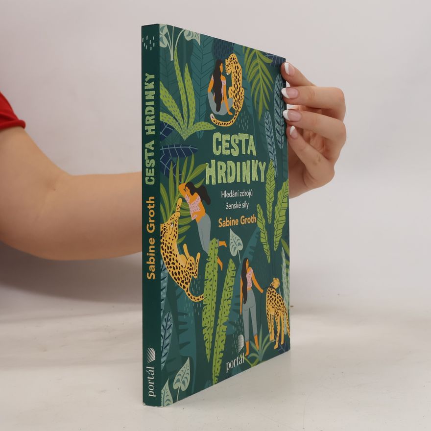 Sabine Groth Cesta hrdinky : hledání zdrojů ženské síly