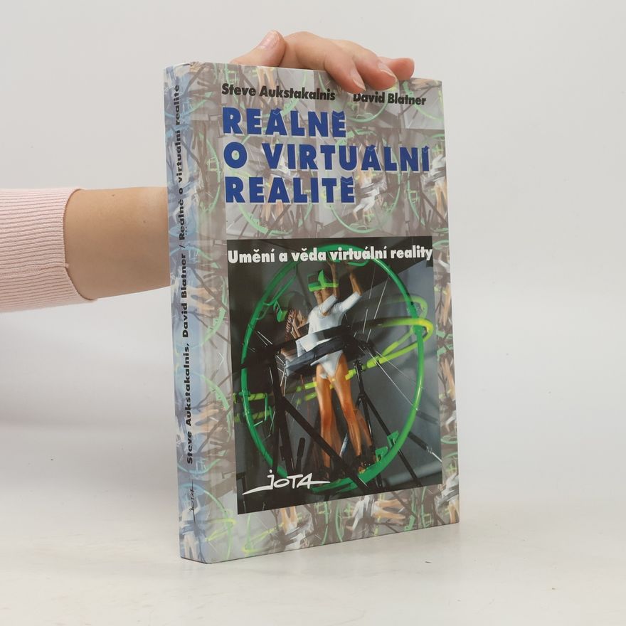 David Blatner Reálně o virtuální realitě. Umění a věda virtuální reality
