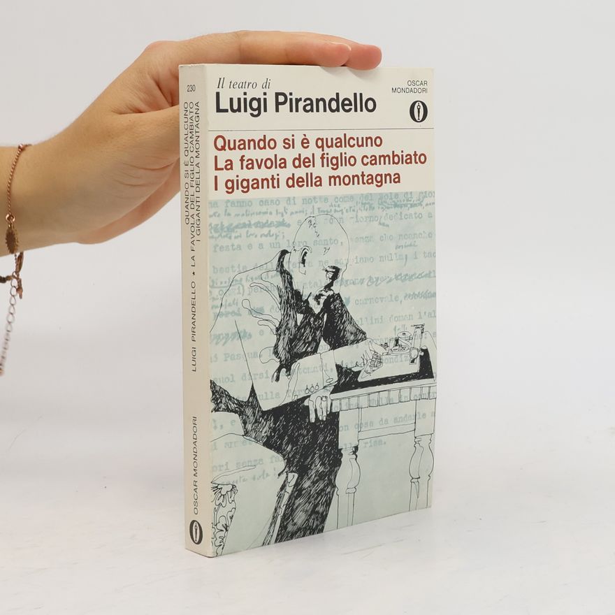 Luigi Pirandello Quando si è qualcuno. La favola del figlio cambiato. I giganti della montagna