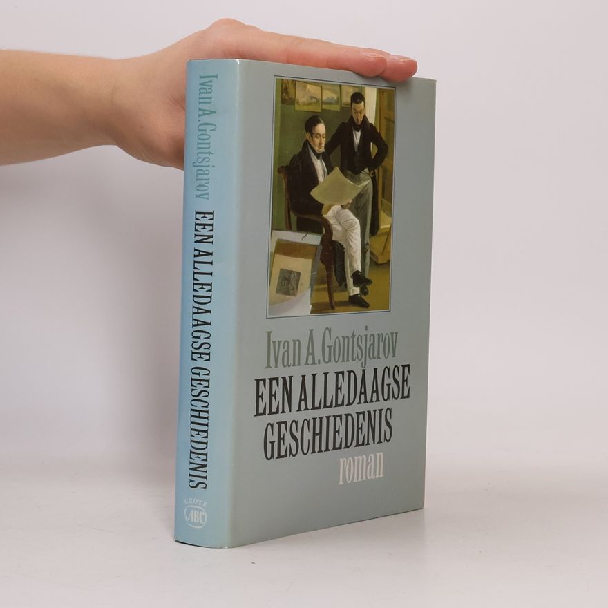 Ivan Alexandrovič Gončarov Een alledaagse geschiedenis