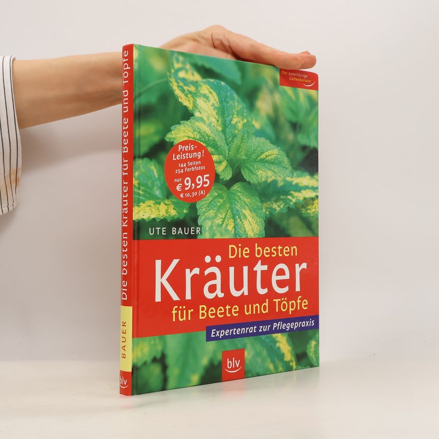 Ute Bauer Die besten Kräuter für Beete und Töpfe