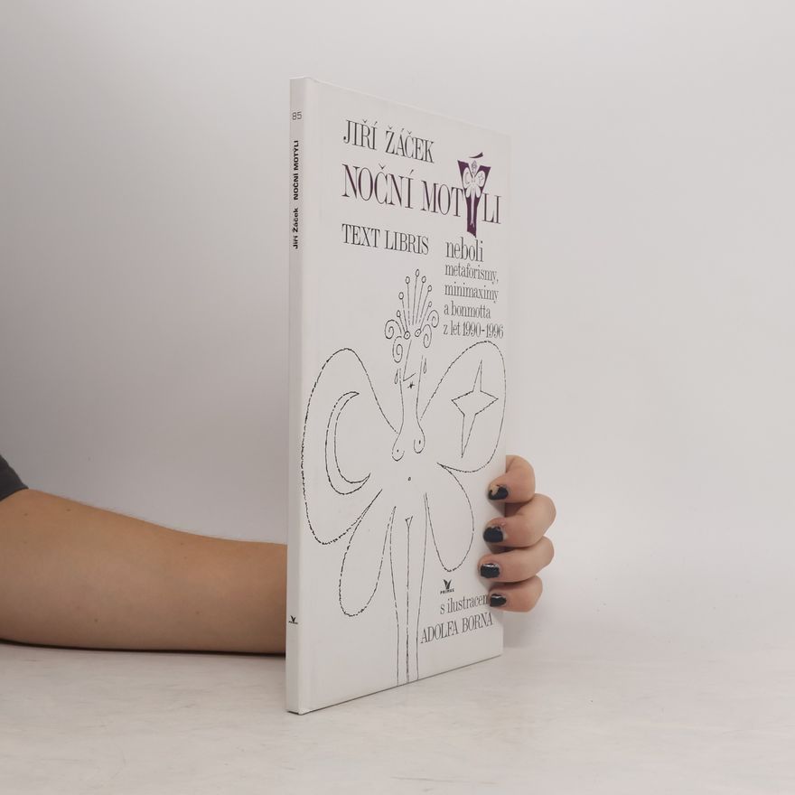 Jiří Žáček Noční motýli : text libris neboli metaforismy, minimaximy a bonmotta z let 1990-1996