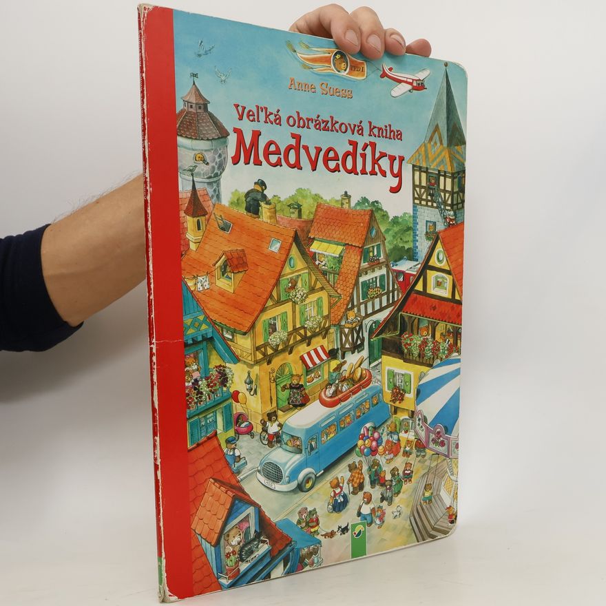 Anne Suess Velká obrázková kniha. Medvedíky