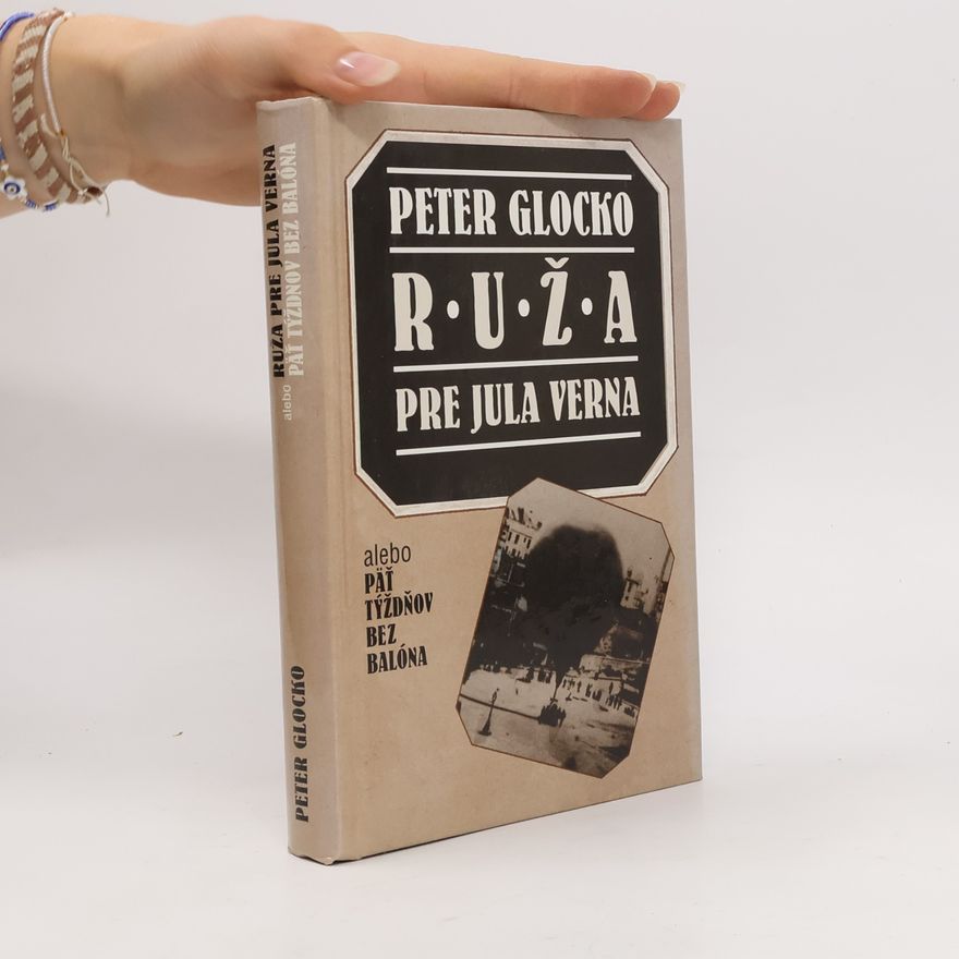 Peter Glocko Ruža pre Jula Verna alebo Päť týždňov bez balóna