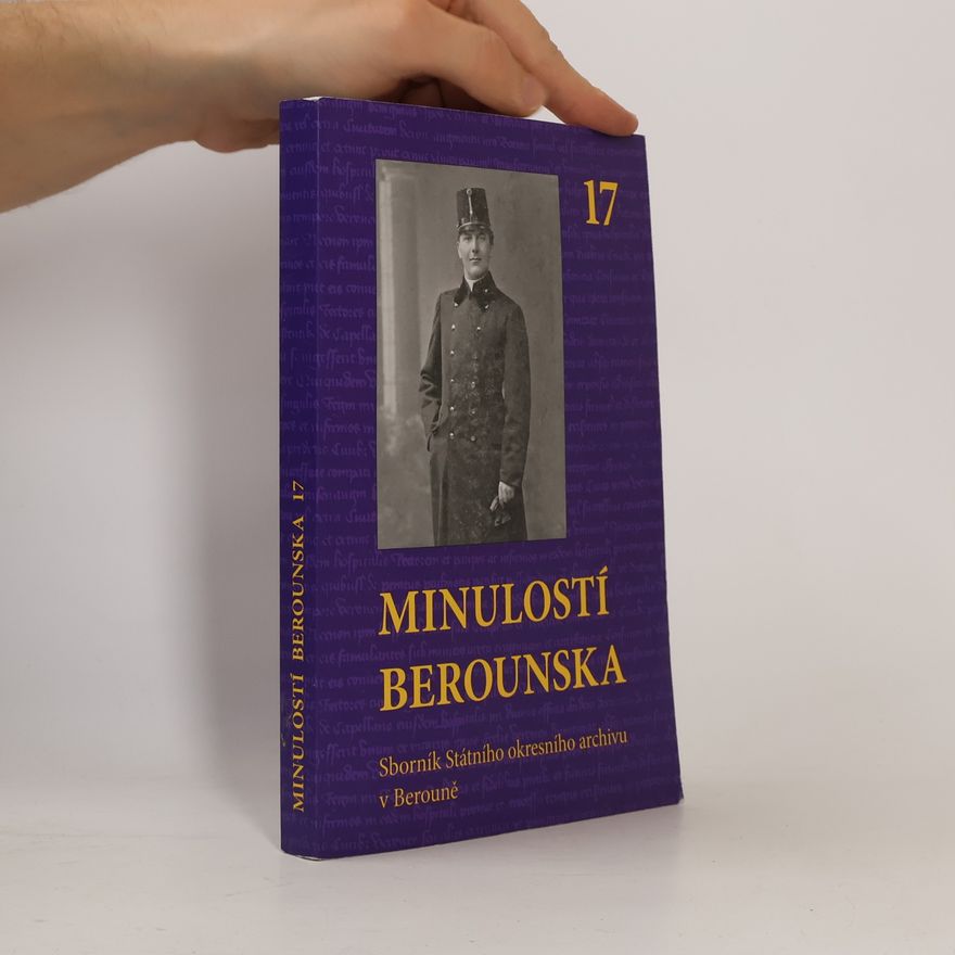 Autorenkollektiv Minulostí Berounska 17: sborník Státního okresního archivu v Berouně.