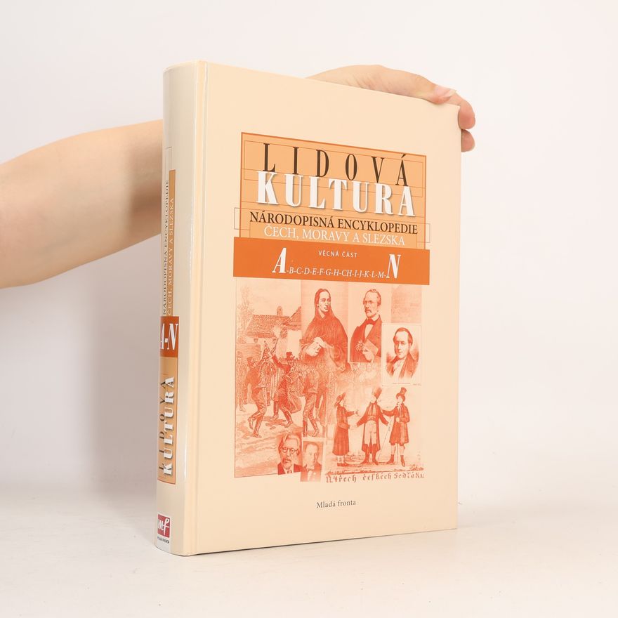 Richard Jeřábek Lidová kultura: národopisná encyklopedie Čech, Moravy a Slezka (Věcná část A-N, 2. svazek)
