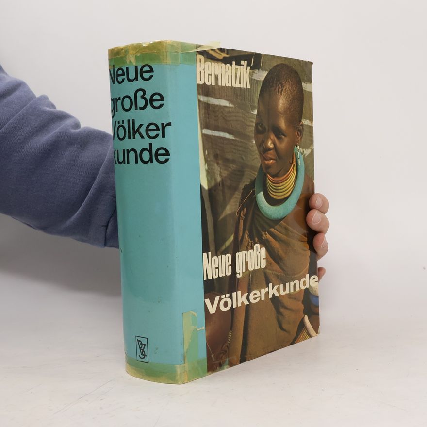 Hugo Adolf Bernatzik Neue große Völkerkunde; Völker und Kulturen der Erde in Wort und Bilt