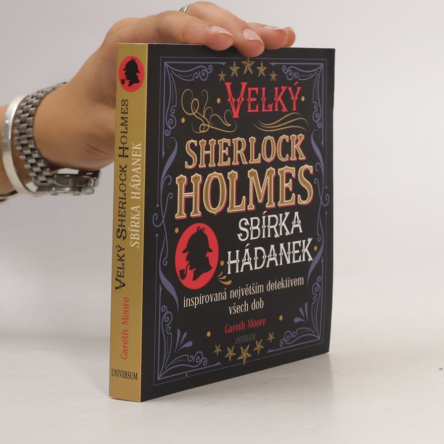 Gareth Moore Velký Sherlock Holmes. Sbírka hádanek inspirovaná největším detektivem všech dob