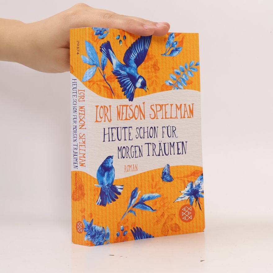 Lori Nelson Spielman Heute schon für morgen träumen