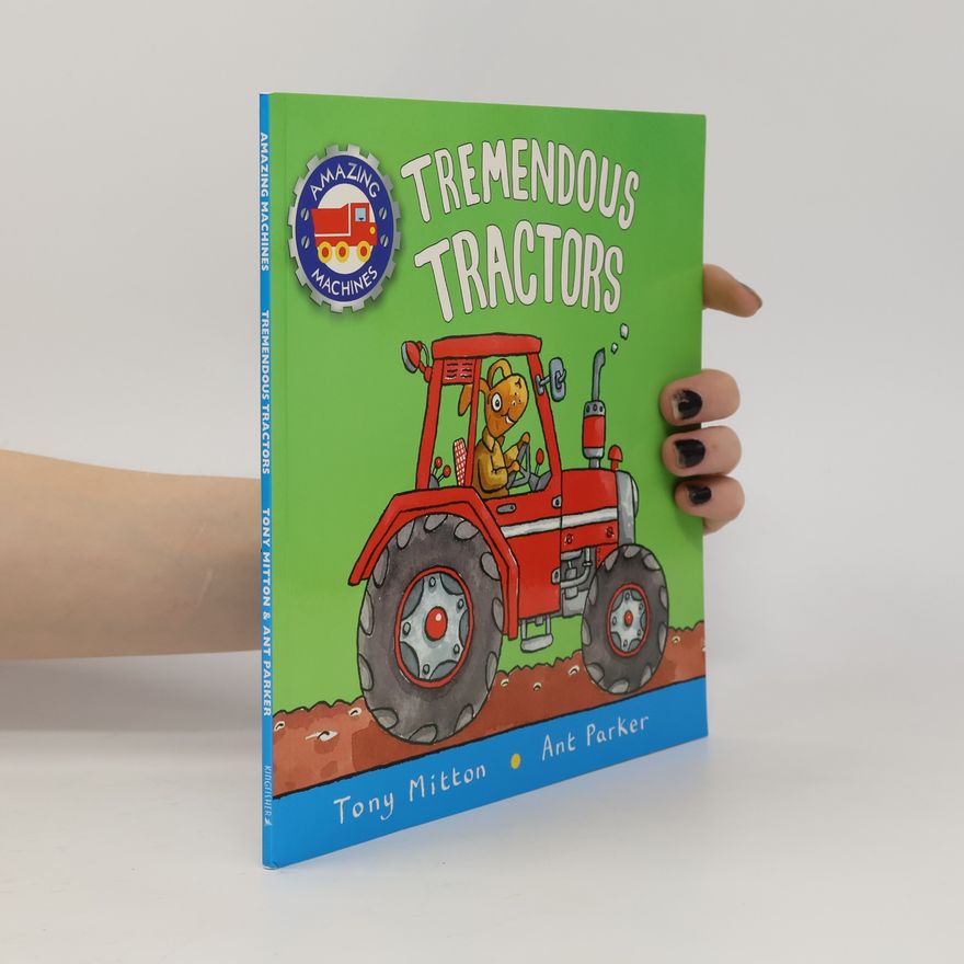 Ant Parker Amazing Machines: Tremendous Tractors