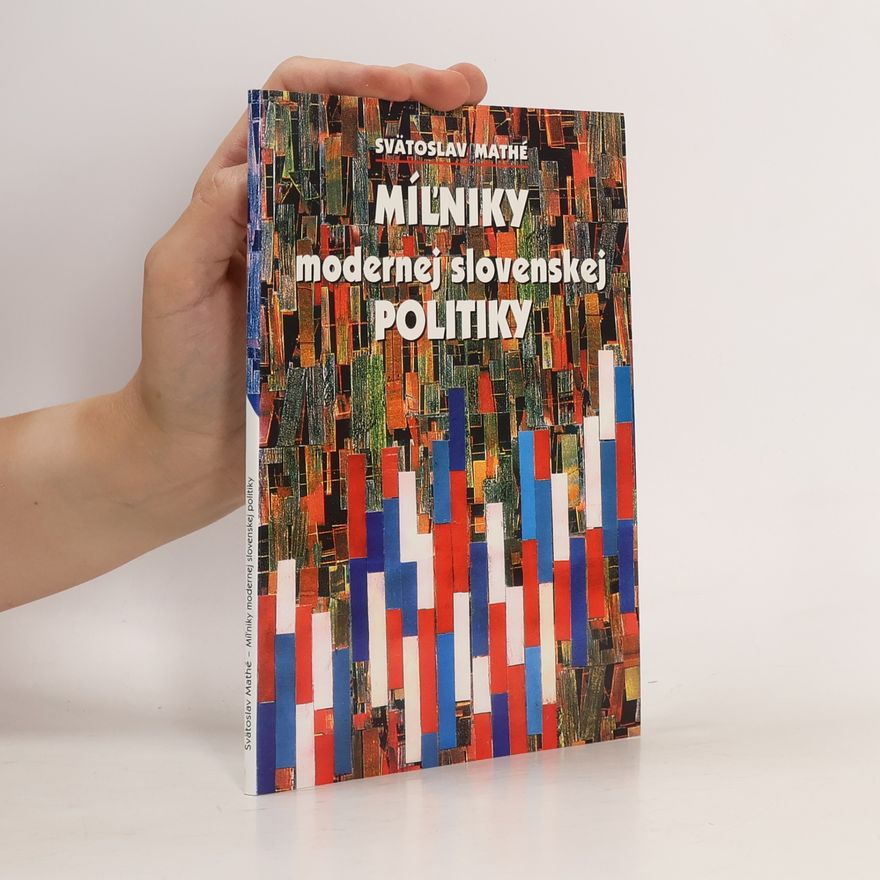Svätoslav Mathé Míľniky modernej slovenskej politiky