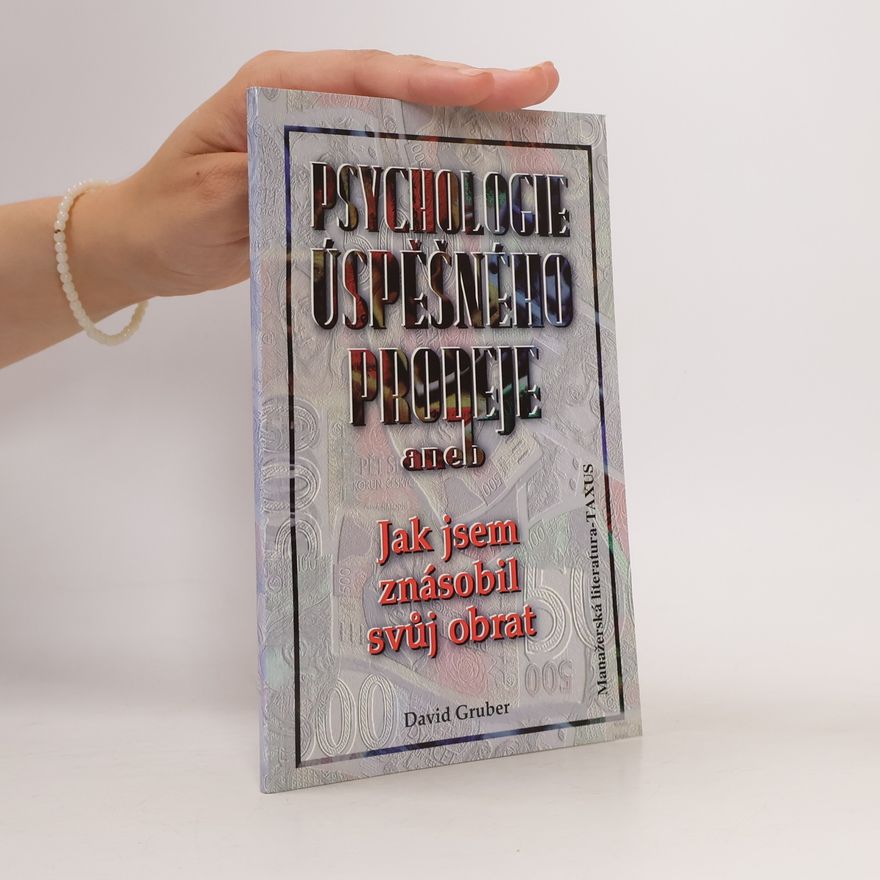 David Gruber Psychologie úspěšného prodeje aneb jak jsem znásobil svůj obrat
