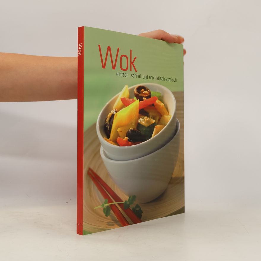 Various authors Wok einfach, schnell und aromatisch-exotisch