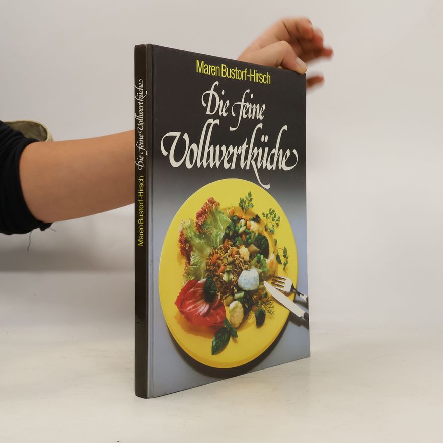 Maren Bustorf-Hirsch Die feine Vollwertküche