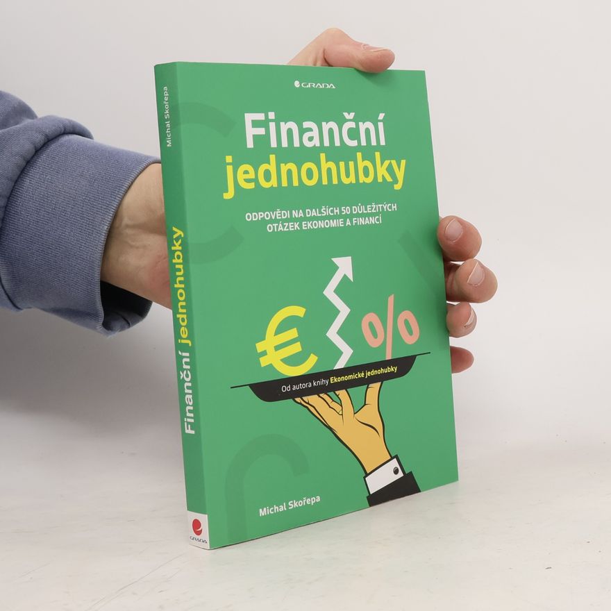 Michal Skořepa Finanční jednohubky - Odpovědi na dalších 50 důležitých otázek ekonomie a financí