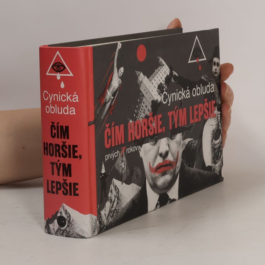 Various authors Čím horšie, tým lepšie: Cynická obluda, prvých sedem rokov