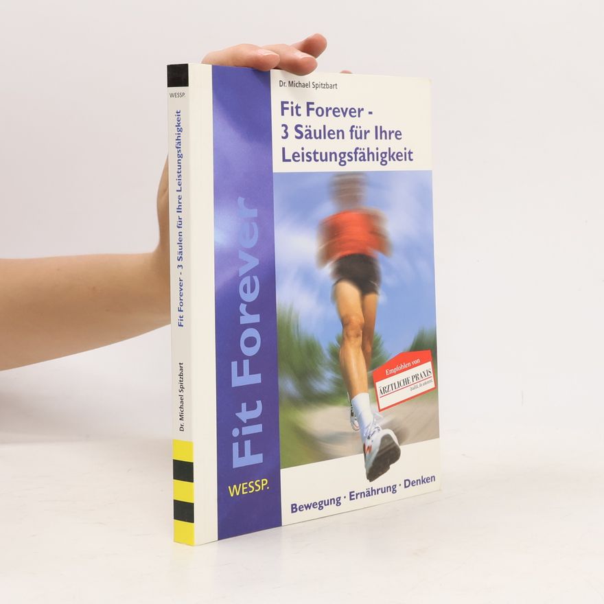 Michael Spitzbart Fit forever - 3 Säulen für ihre Leistungsfähigkeit