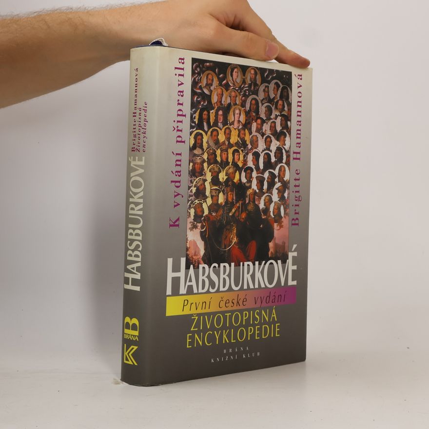 Autorenkollektiv Habsburkové : životopisná encyklopedie