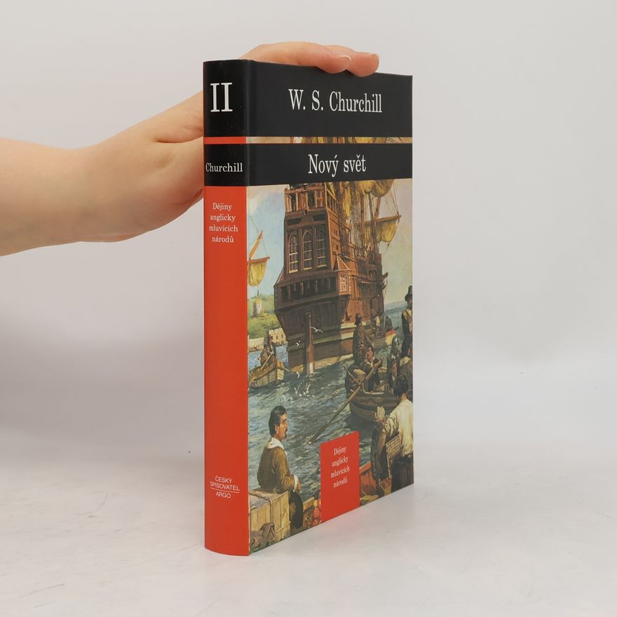 Winston S. Churchill Dějiny anglicky mluvících národů 2. Nový Svět