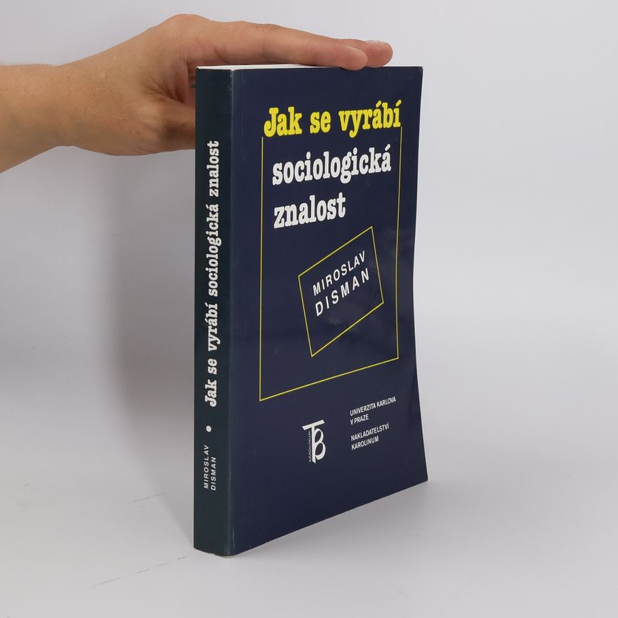 Miroslav Disman Jak se vyrábí sociologická znalost : příručka pro uživatele
