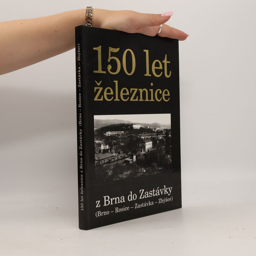 Various authors 150 let železnice z Brna do Zastávky