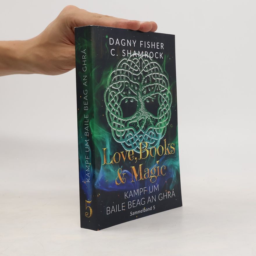 Dagny Fisher Sammelbände Love, Books & Magic - 5: Kampf um Baile Beag an Ghrá