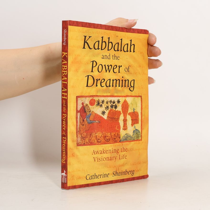 Catherine Shainberg Kabbalah and the Power of Dreaming