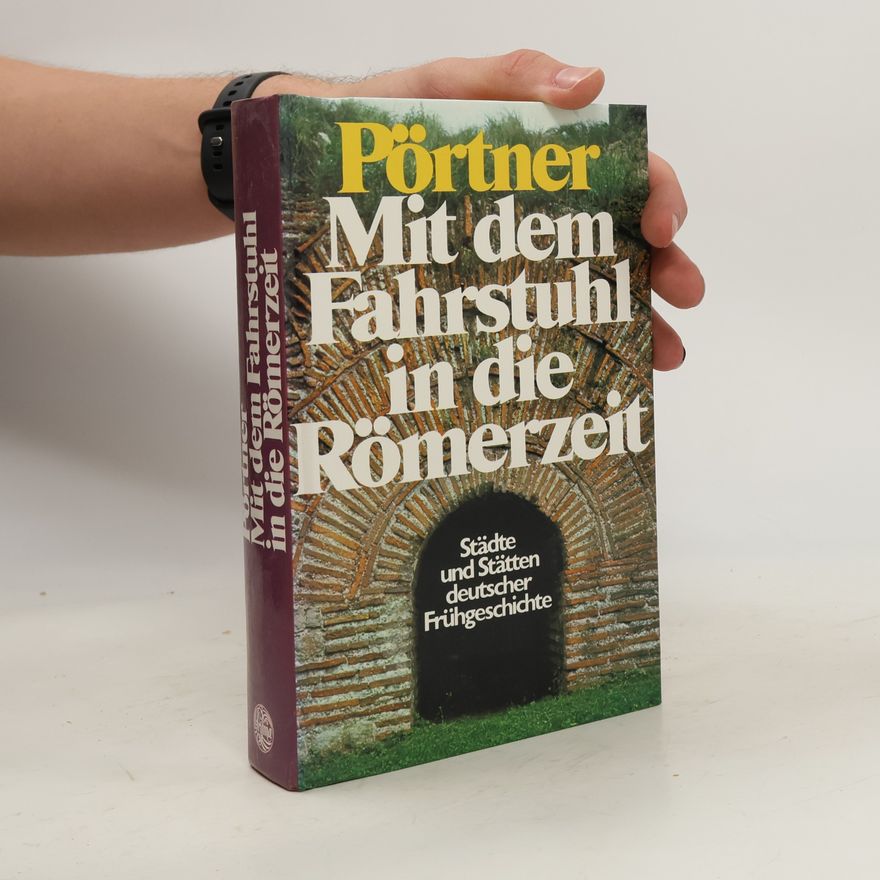 Rudolf Pörtner Mit dem Fahrstuhl in die Römerzeit