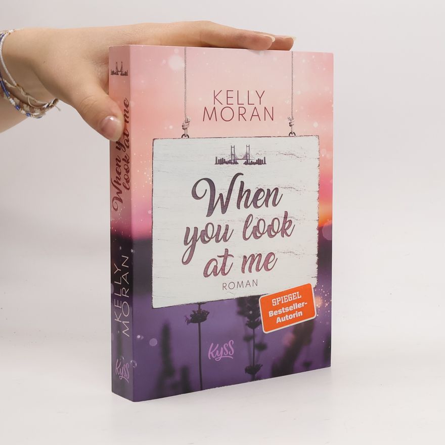 Kelly Moran When you look at me